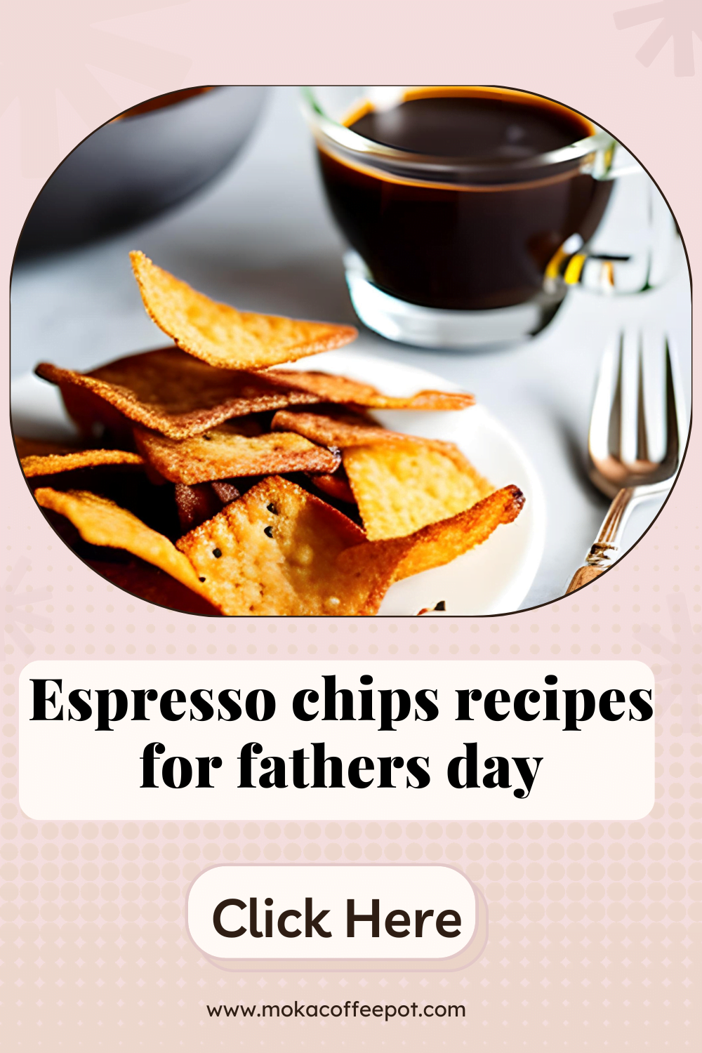 Espresso chips recipes for fathers day